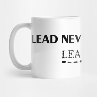 lead never follow leaders Mug